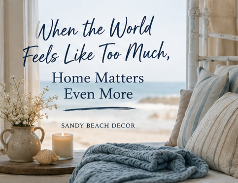 When the World Feels Like Too Much, Home Matters Even More