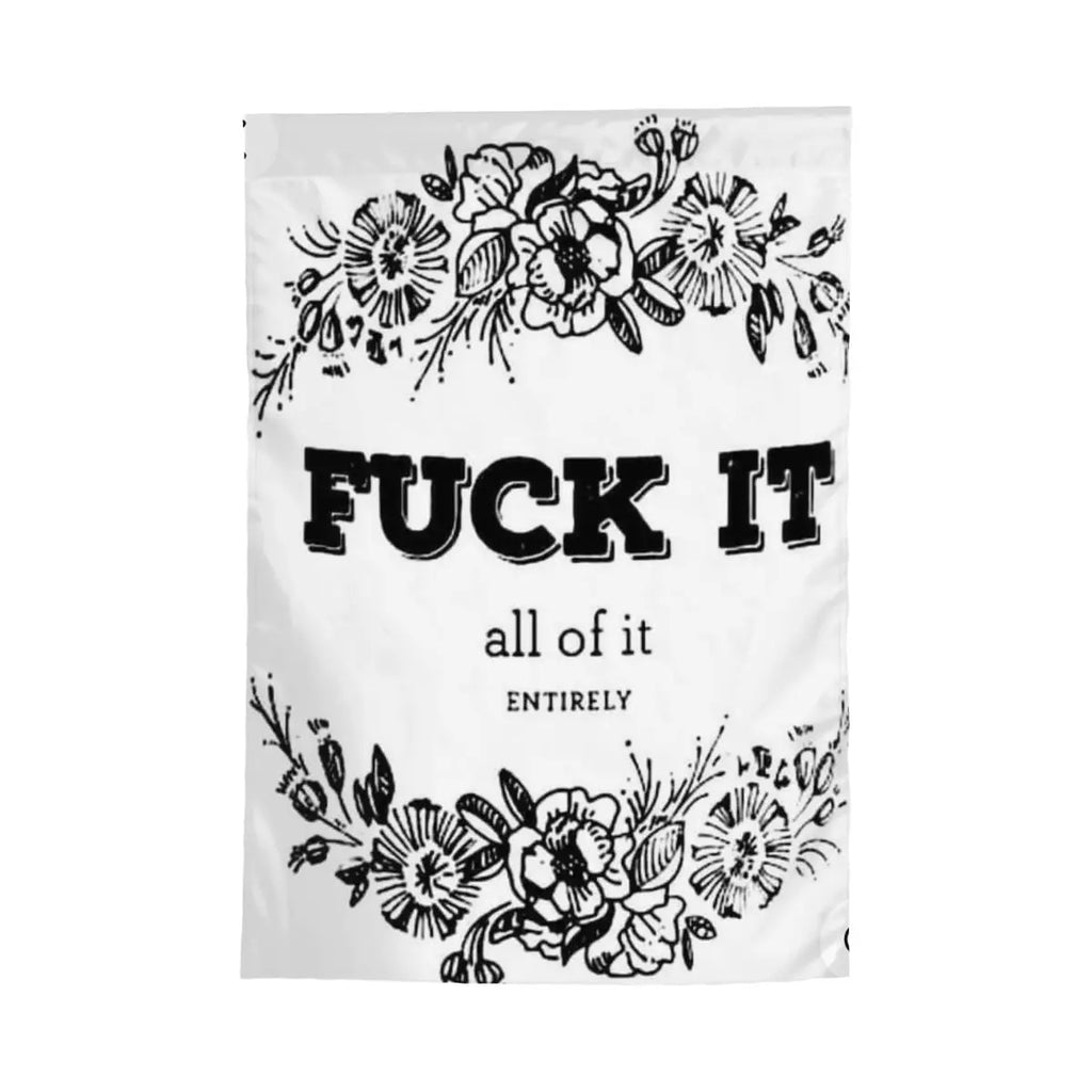 Sandy Beach garden decor flag with "Fuck It All of It" text, featuring vibrant colors and a garden flag design for outdoor display.