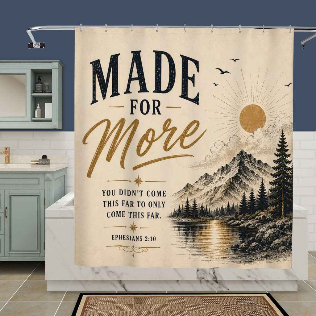 Made for More Shower Curtain – Ephesians 2:10 Christian Inspirational Bathroom Decor