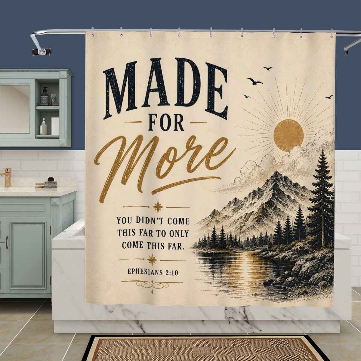 Made for More Shower Curtain – Ephesians 2:10 Christian Inspirational Bathroom Decor