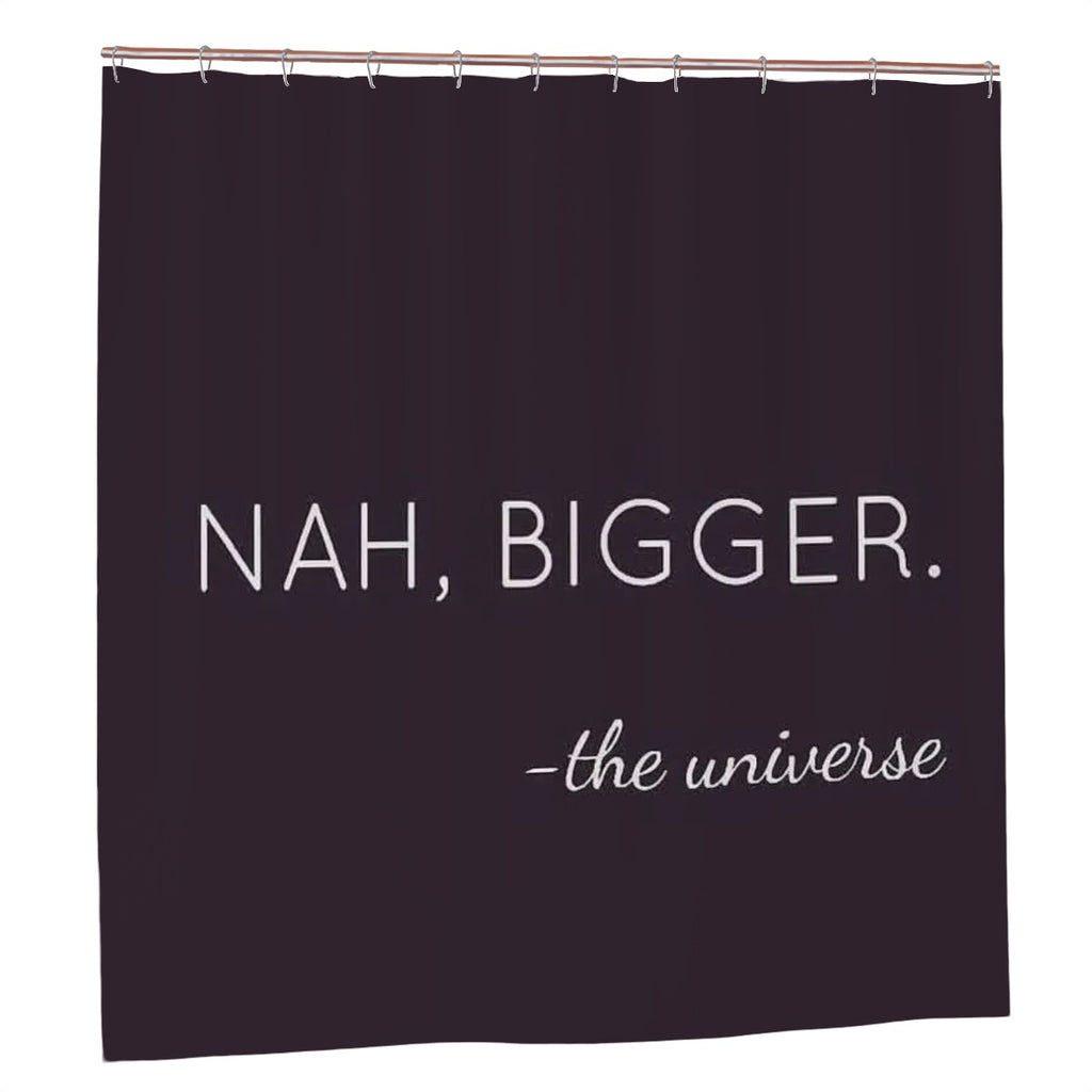"Nah, Bigger" Minimalist Quote Shower Curtain