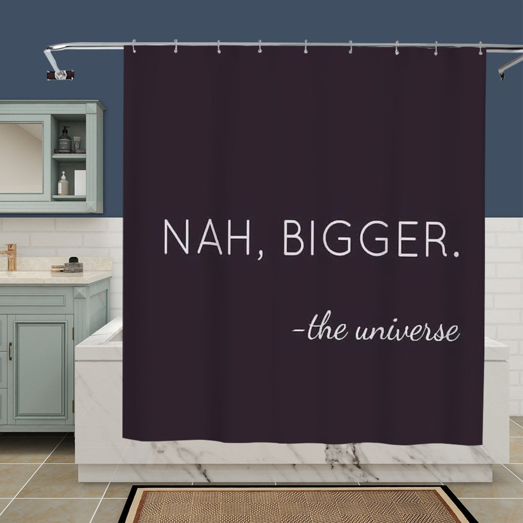 "Nah, Bigger" Minimalist Quote Shower Curtain