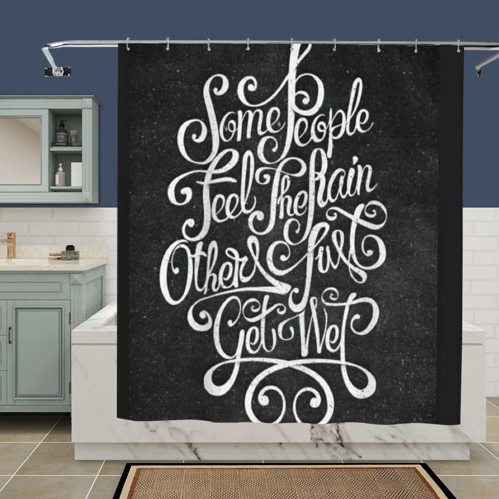 Sandy Beach "Some People Feel The Rain Others Just Get Wet" shower curtain featuring a rain-themed bathroom decor design.