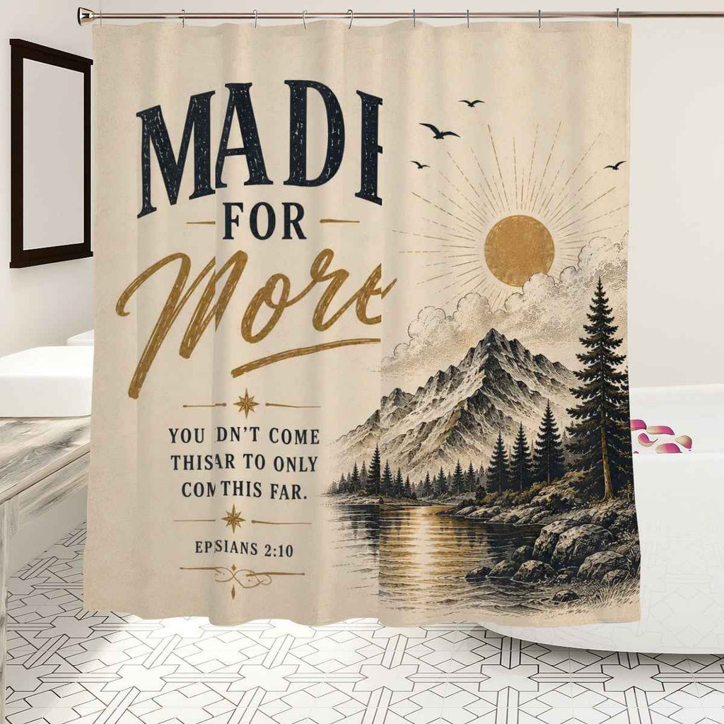 Made for More Shower Curtain – Ephesians 2:10 Christian Inspirational Bathroom Decor