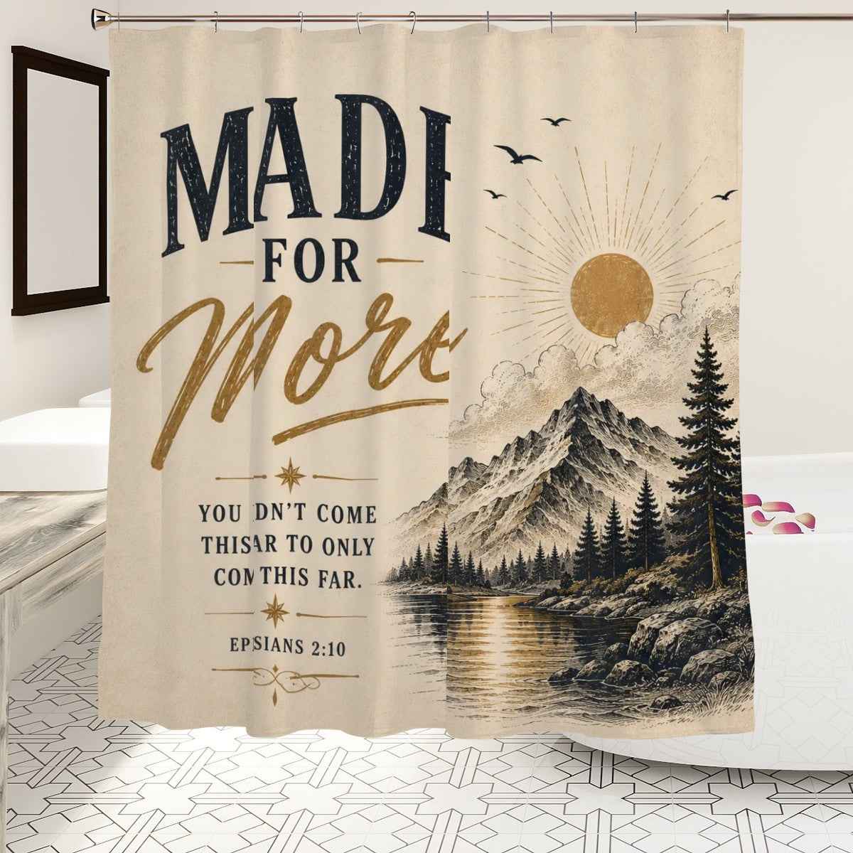 Made for More Shower Curtain – Ephesians 2:10 Christian Inspirational Bathroom Decor