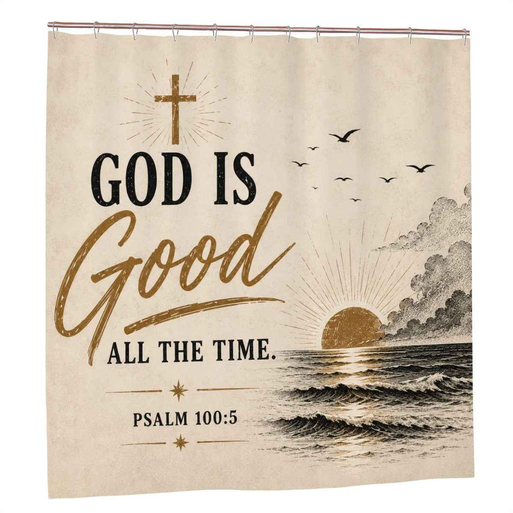 God Is Good All the Time Shower Curtain – Psalm 100:5 Christian Sunrise Bathroom Decor