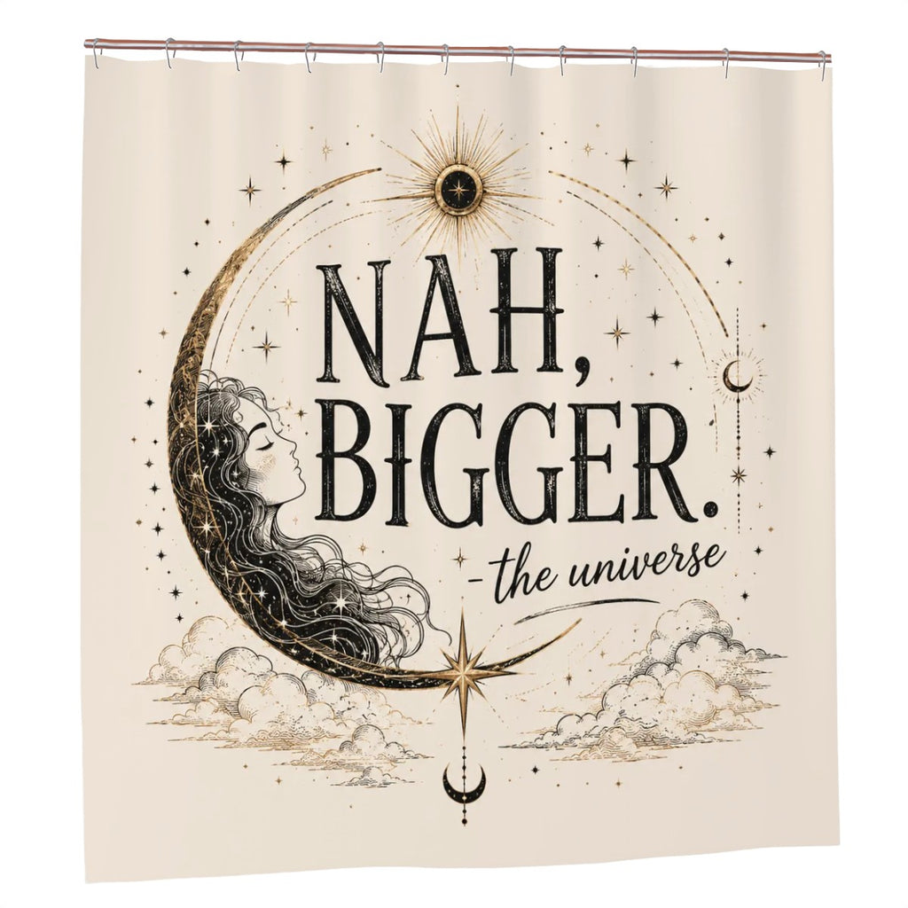 Celestial shower curtain featuring a crescent moon woman and cosmic text 'Nah, Bigger. -the universe'