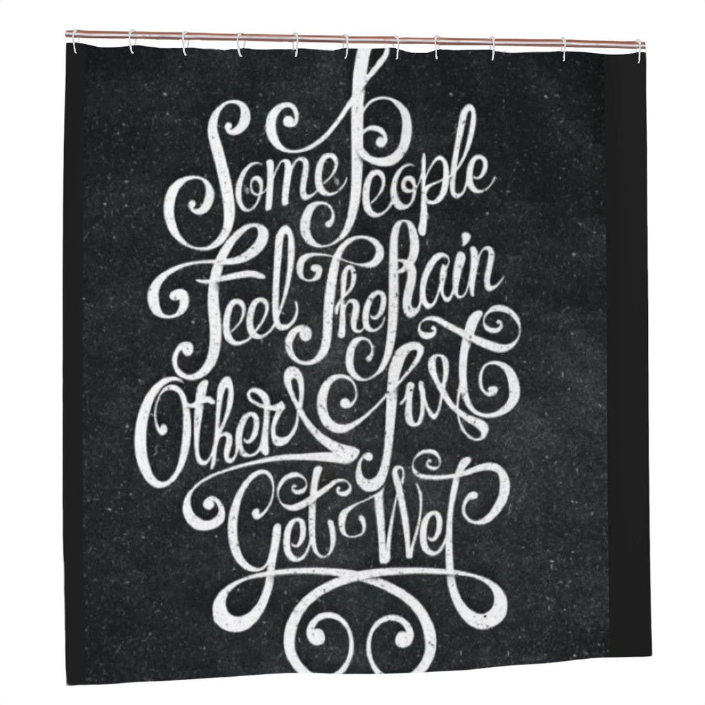 Sandy Beach "Some People Feel The Rain, Others Just Get Wet" shower curtain featuring rain-themed bathroom decor.