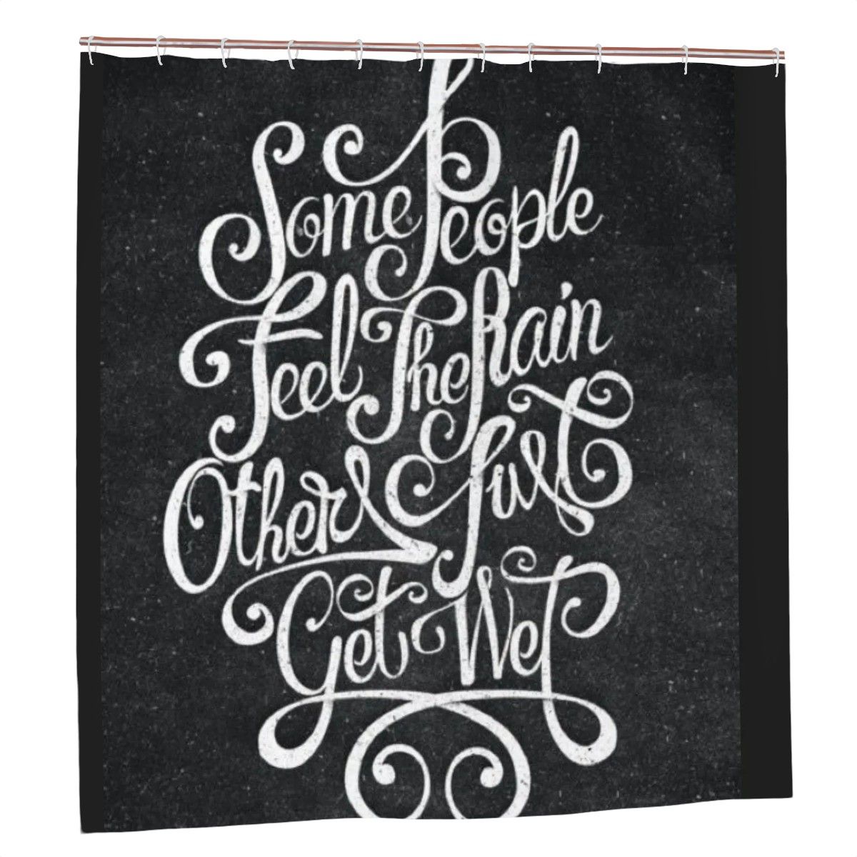 Sandy Beach "Some People Feel The Rain, Others Just Get Wet" shower curtain featuring rain-themed bathroom decor.