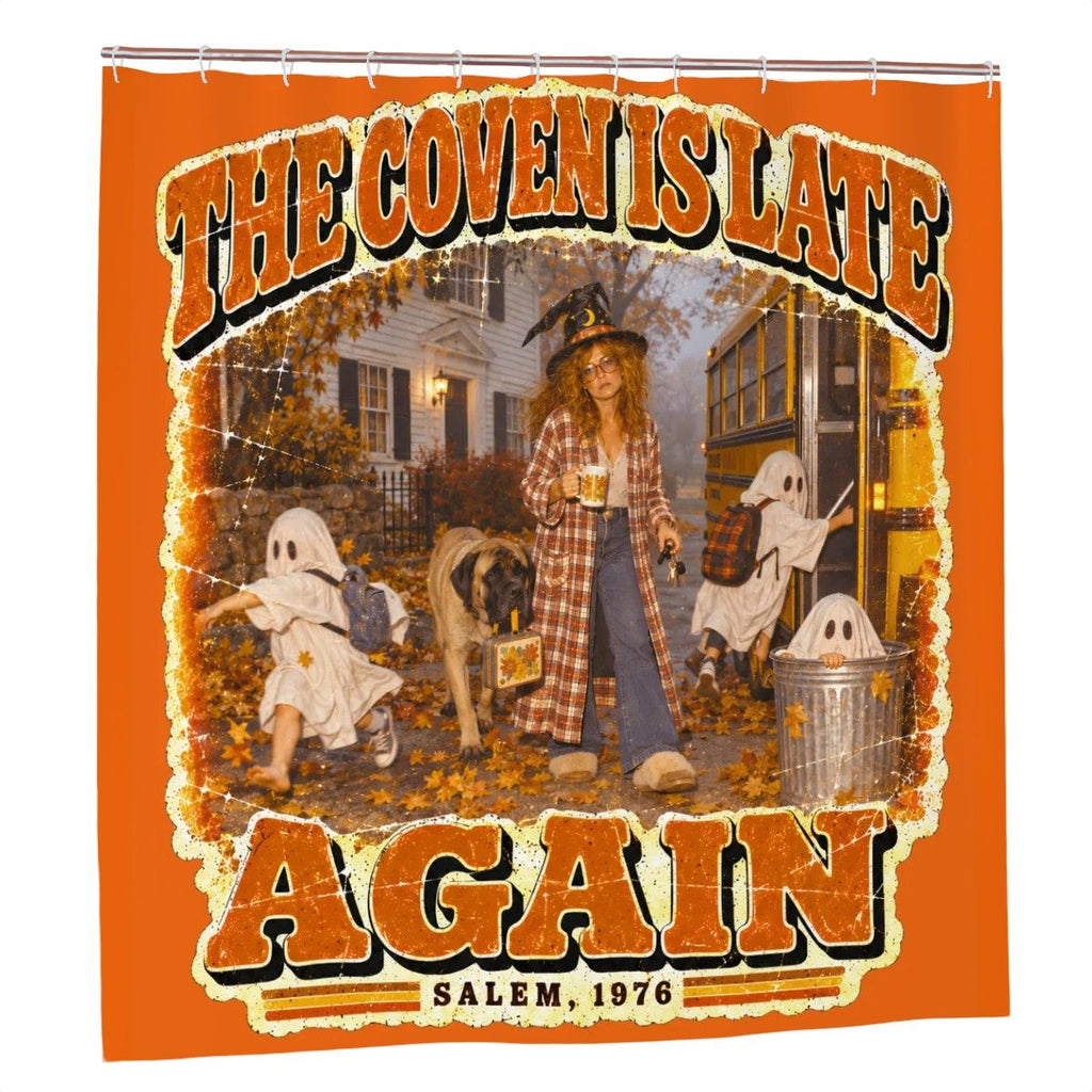 The Coven Is Late Again Shower Curtain