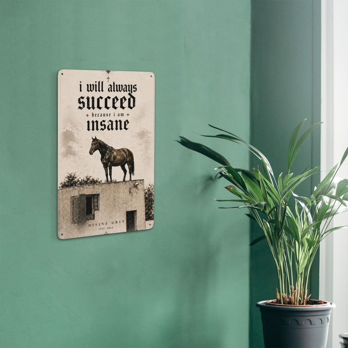Vintage style metal sign with a horse and motivational text on a green wall.
