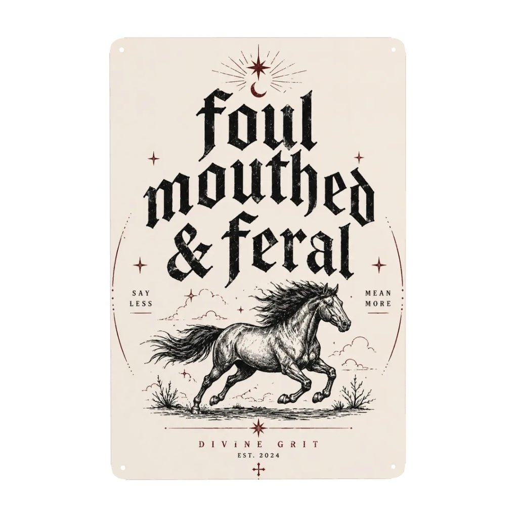 Vintage style metal sign with a running horse and text reading Foul Mouthed & Feral.