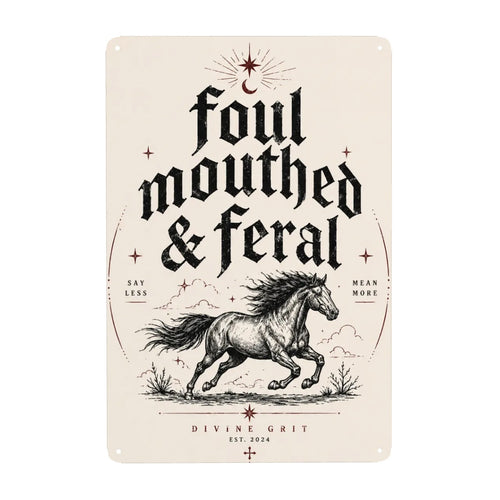 Vintage style metal sign with a running horse and text reading Foul Mouthed & Feral.