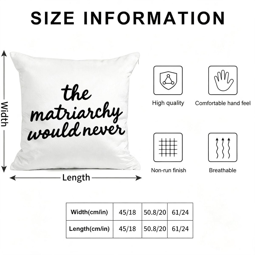 White decorative throw pillow with 'the matriarchy would never' text and size information chart.