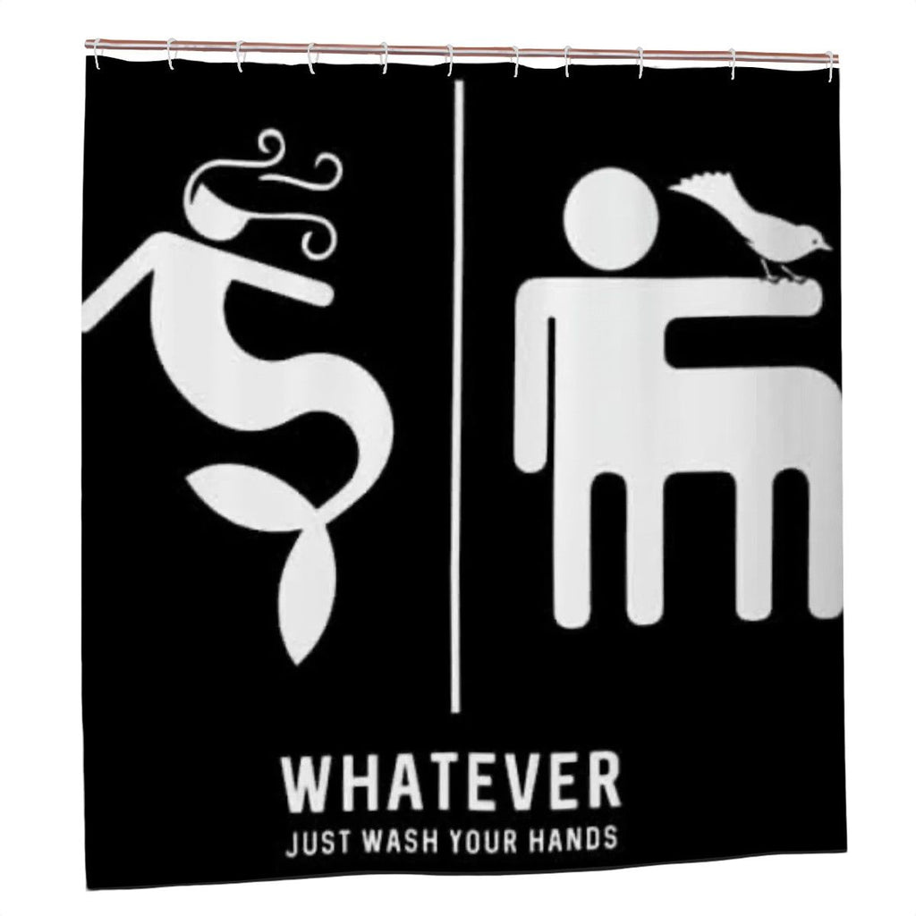 Whatever — Just Wash Your Hands Shower Curtain