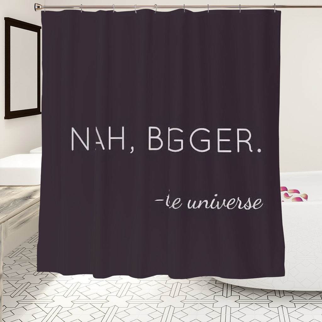 "Nah, Bigger" Minimalist Quote Shower Curtain