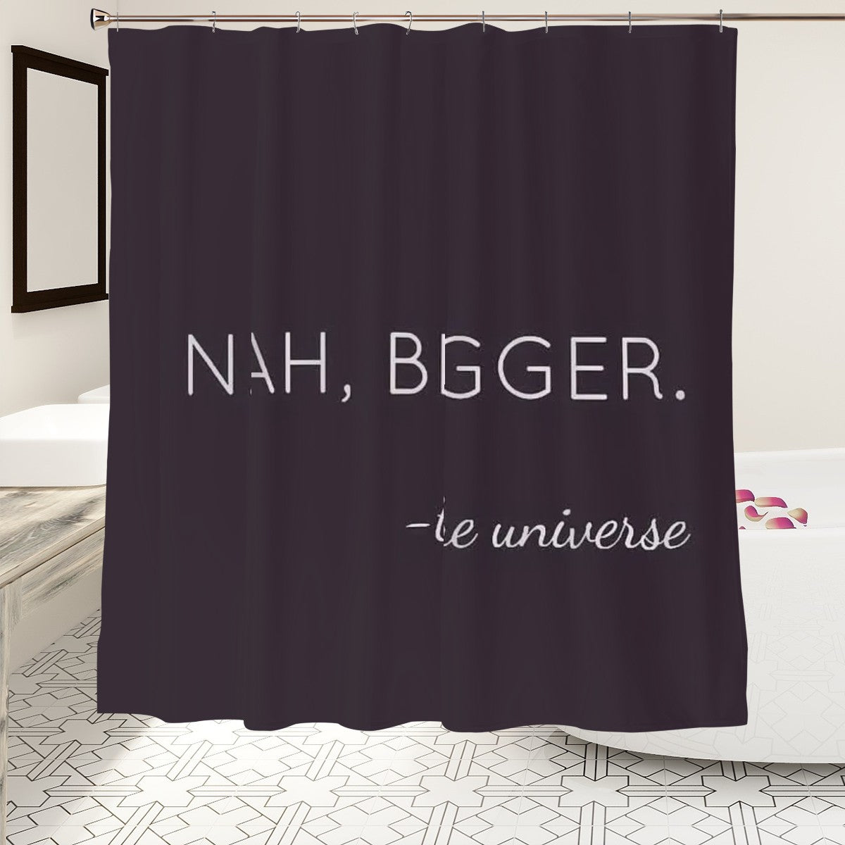 "Nah, Bigger" Minimalist Quote Shower Curtain