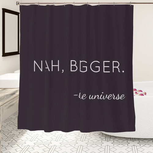 "Nah, Bigger" Minimalist Quote Shower Curtain