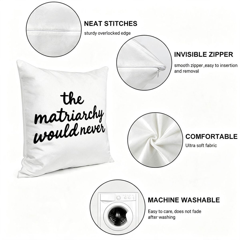 White decorative throw pillow with black text reading 'the matriarchy would never' showing fabric details.