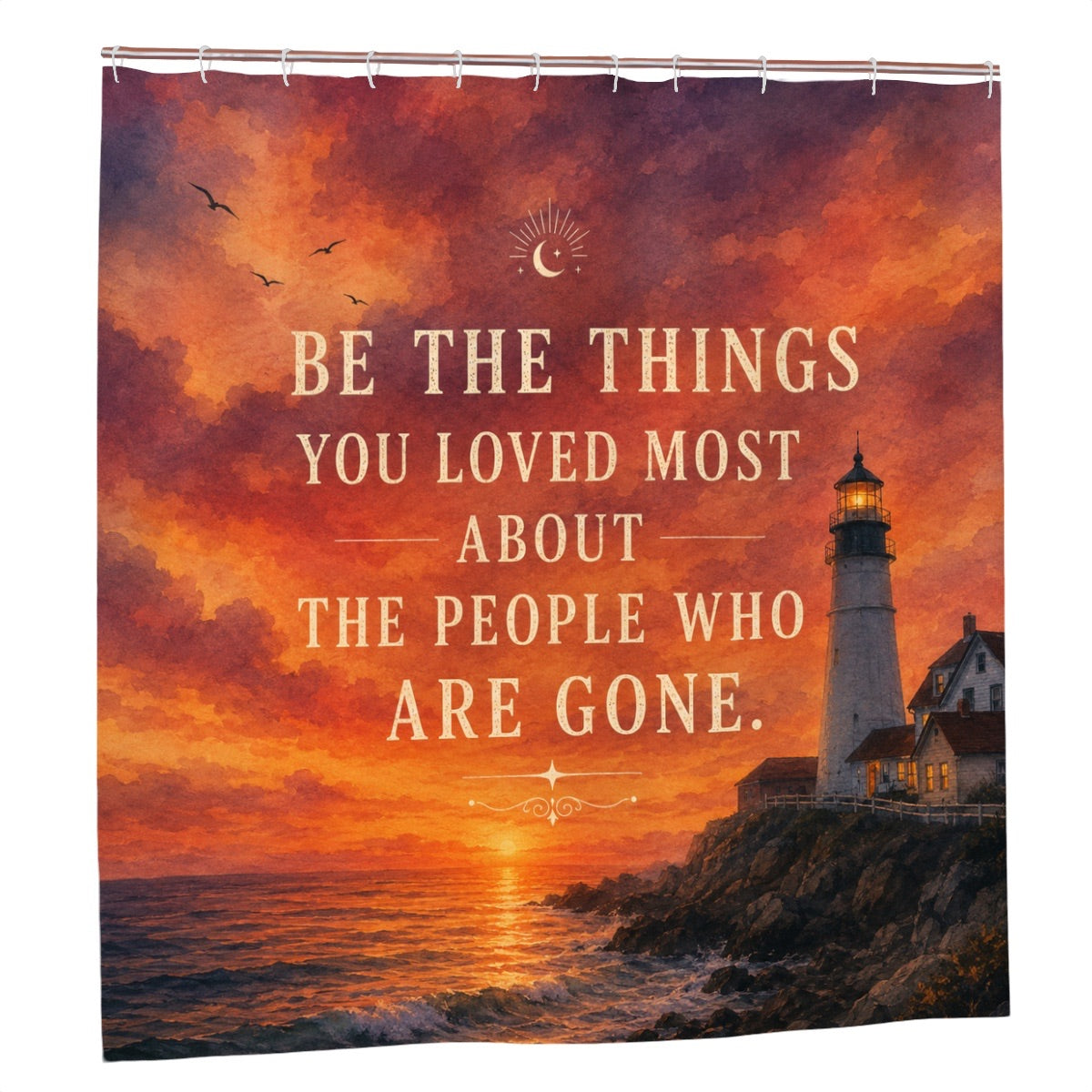 Be the Things You Loved Most About the People Who Are Gone Shower Curtain – Lighthouse Sunset Memorial Bathroom Decor