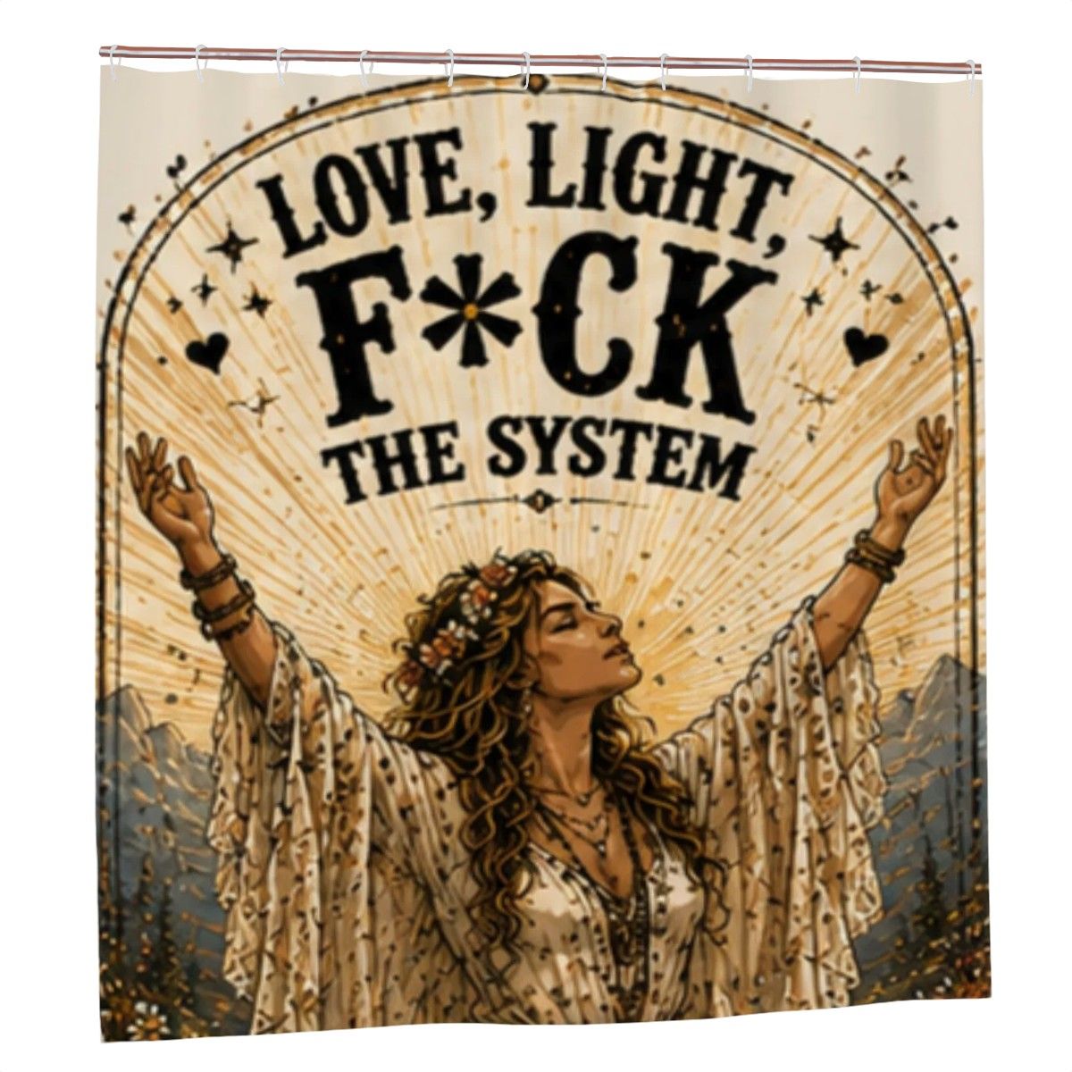 Love, Light, F*ck The System Boho Shower Curtain
