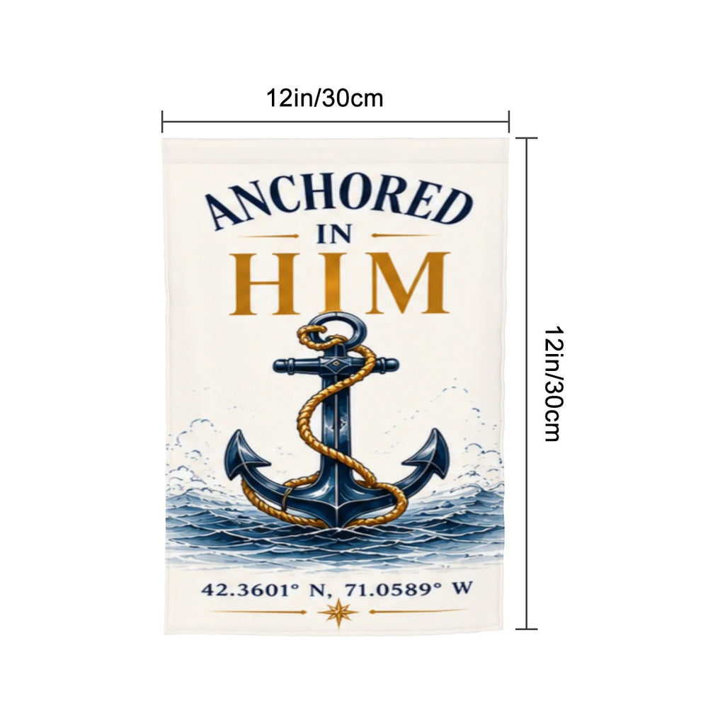 Anchored in Him Garden Flag – Christian Nautical Anchor Coastal Outdoor Decor