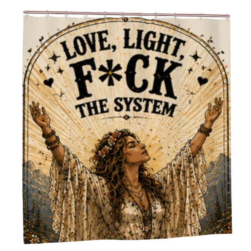 Love, Light, F*ck The System Boho Shower Curtain